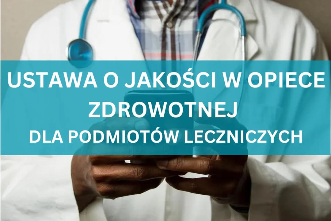 Projekt ustawy o jakości w opiece zdrowotnej i bezpieczeństwie pacjenta – kluczowe zmiany i ich wpływ na system zdrowia