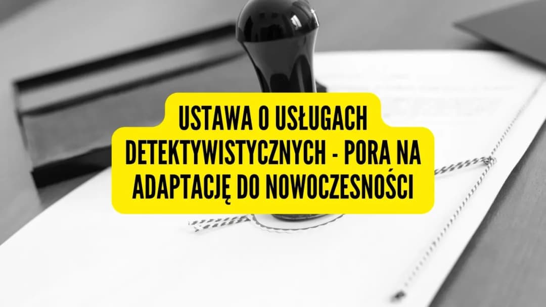 Ustawa o usługach detektywistycznych - co musisz wiedzieć o jej skutkach
