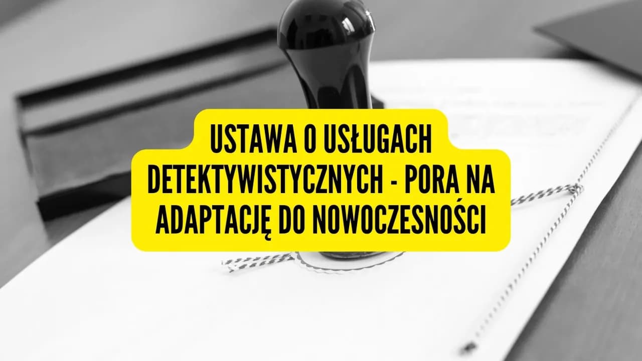 Ustawa o usługach detektywistycznych - co musisz wiedzieć o jej skutkach